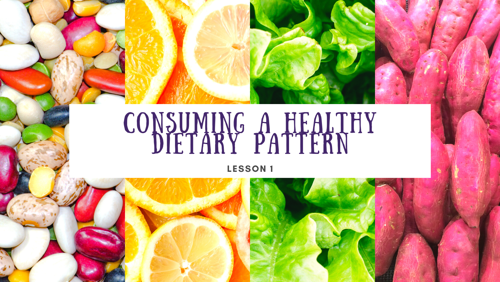 Lesson 1 Consuming a healthy dietary pattern