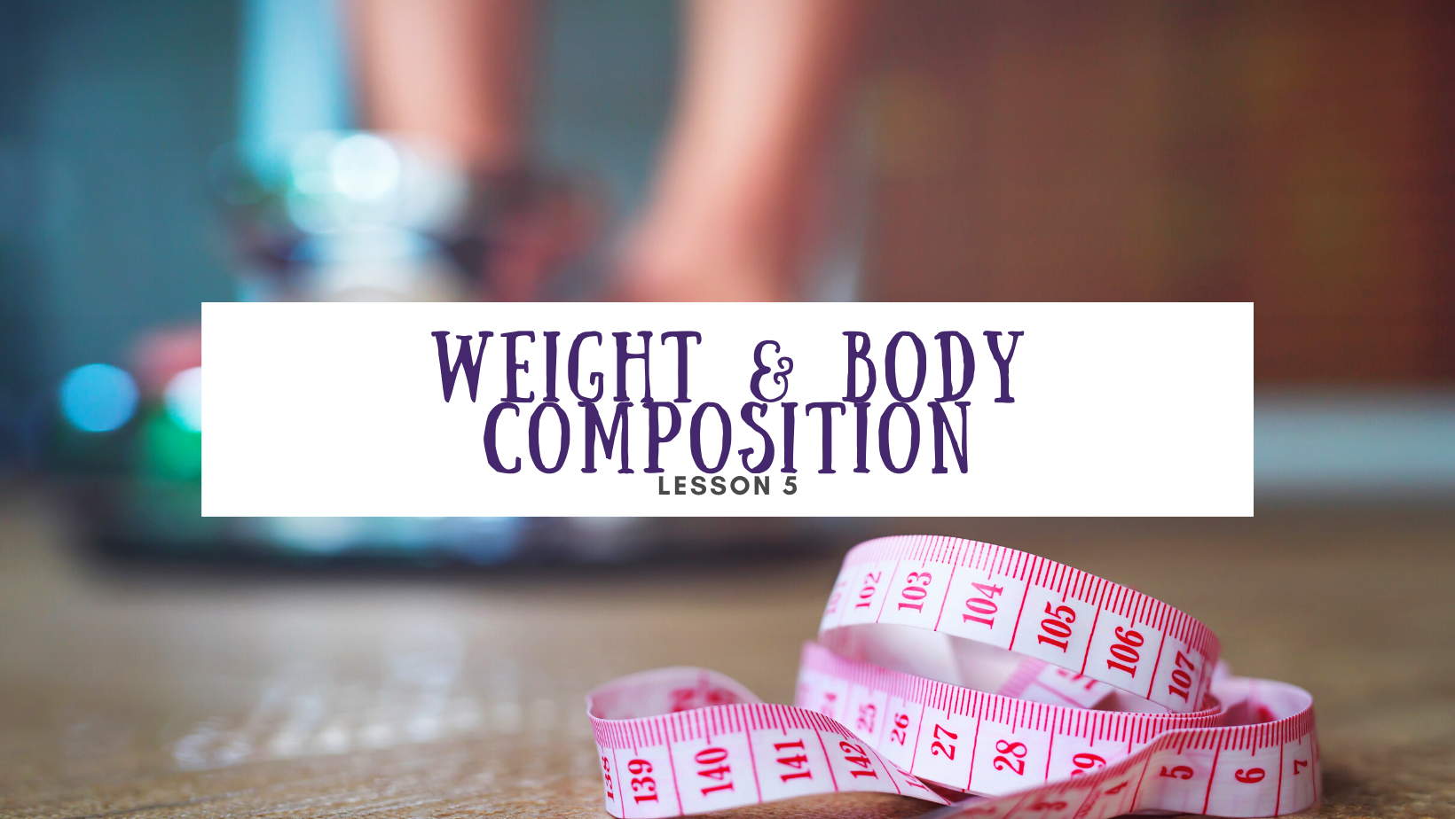 Lesson 5 Weight & body composition