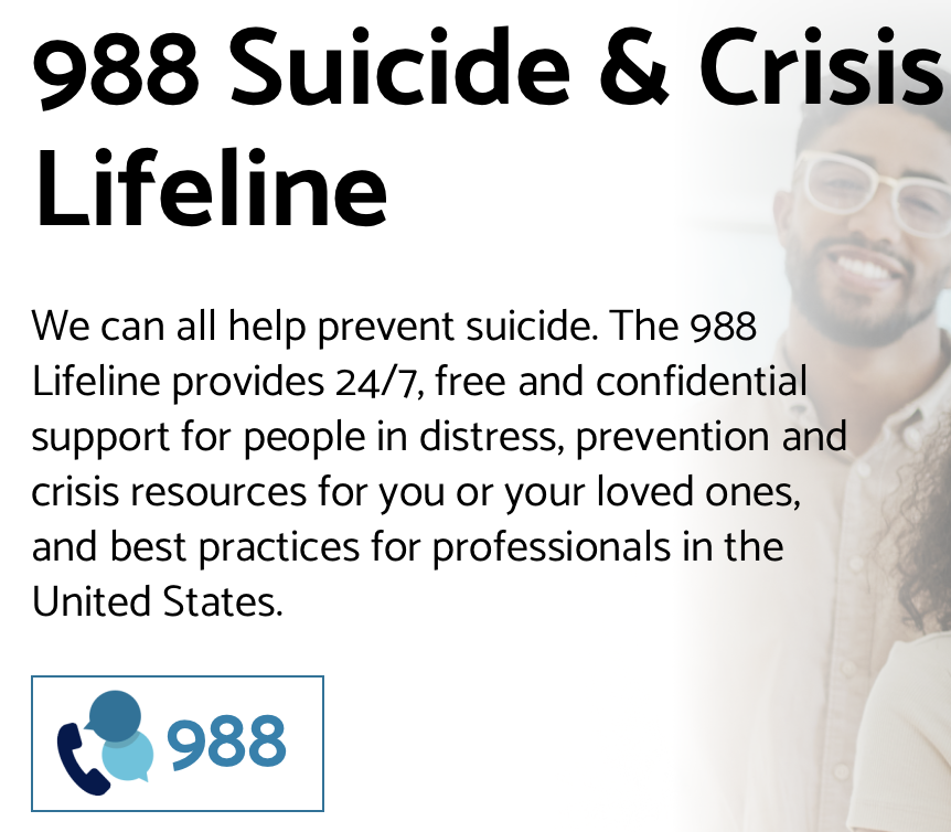 Call 988 to speak with someone. Suicide & Crisis Lifeline